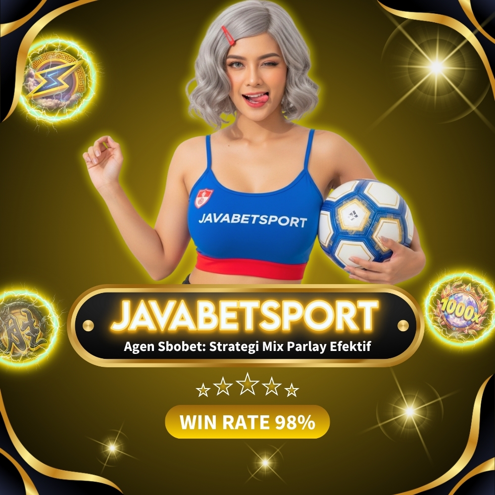Agen Sbobet: Strategi Mix Parlay Efektif di Javasportbet