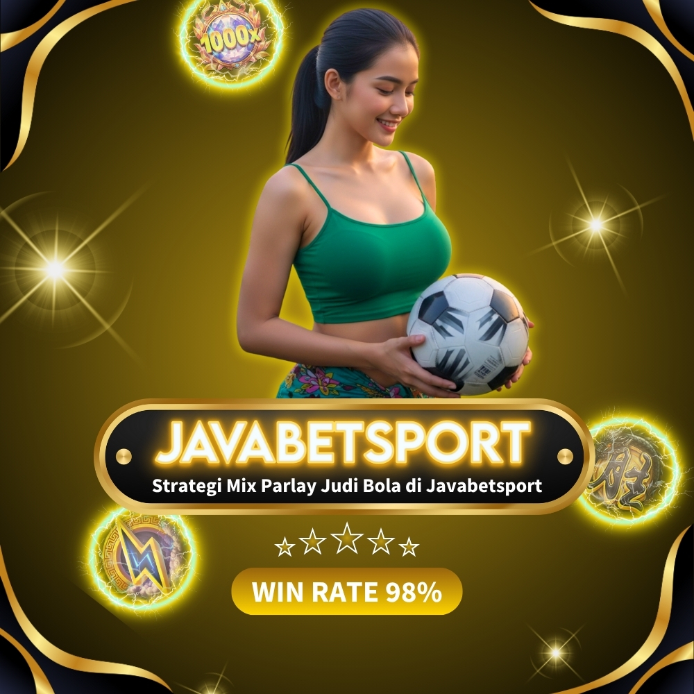 Strategi Mix Parlay Judi Bola di Javabetsport